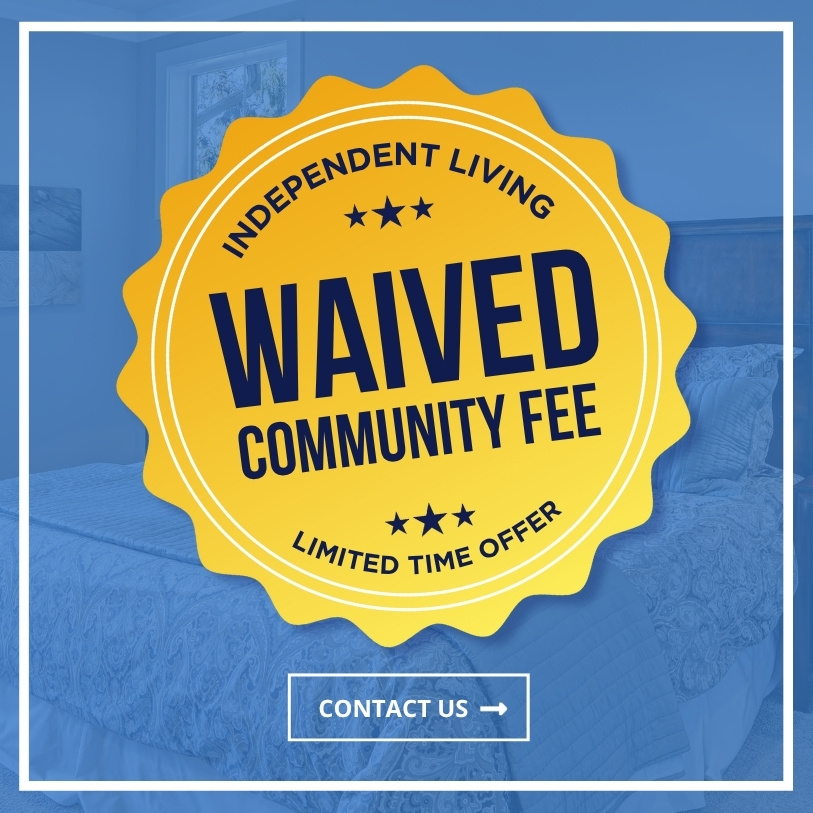 Independent Living - Waived Community Fee - Limited Time Offer | Contact Us!